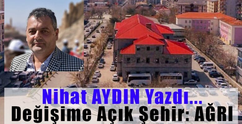Değişime Açık Şehir: Ağrı!