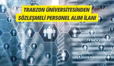 Trabzon Üniversitesine Sözleşmeli Personel Alınacak