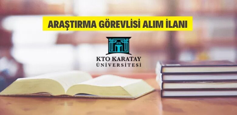 KTO Karatay Üniversitesi Araştırma Görevlisi alacak